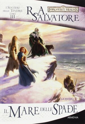 Il mare delle spade by Annarita Guarnieri, R.A. Salvatore