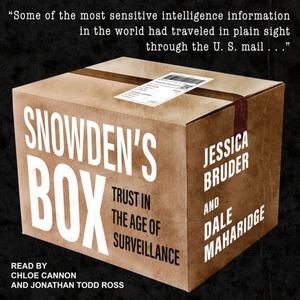 Snowden's Box: Trust in the Age of Surveillance by Jessica Bruder, Dale Maharidge
