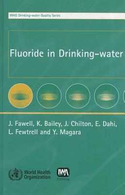 Fluoride in Drinking-Water by J. Fawell, K. Bailey, J. Chilton