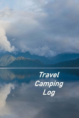 Travel Camping Log: Motorhome Log, Maintenance and Memory Tracker by Don Johnson