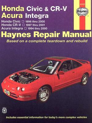 Honda Civic, Cr-V & Acura Integra 1994 Thru 2001 Haynes Repair Manual: Honda Civic - 1996 Thru 2000 - Honda Cr-V - 1997-2001 - Acura Integra 1994 Thru by Larry Warren