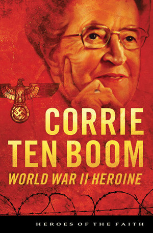 Corrie Ten Boom: Heroine of Haarlem by Sam Wellman