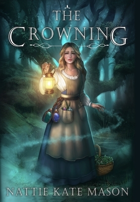 The Crowning: Book 1 by Nattie Kate Mason