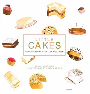 Little Cakes: Classic Recipes for Any Occasion by Susan Waggoner