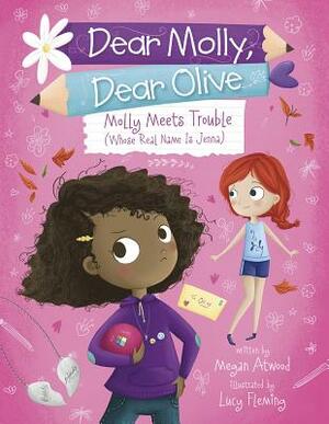 Molly Meets Trouble (Whose Real Name Is Jenna) by Megan Atwood