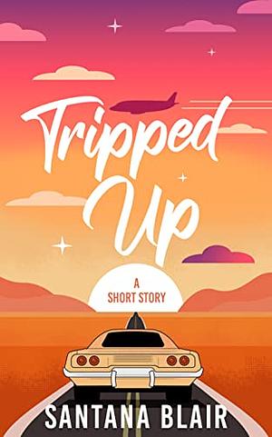 Tripped Up by Santana Blair