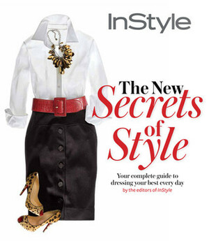 Instyle: The New Secrets of Style by Jennifer Alfano, InStyle Magazine