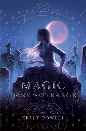 Magic Dark and Strange by Kelly Powell