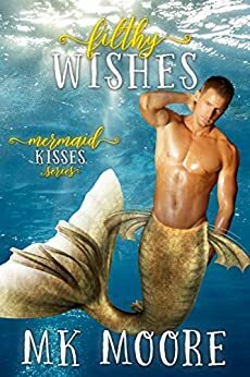 Filthy Wishes by M.K. Moore