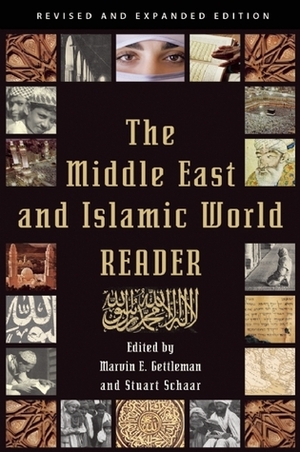 The Middle East and Islamic World Reader: An Historical Reader for the 21st Century by Stuart Schaar, Marvin E. Gettleman