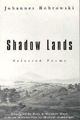 Shadow Lands: Selected Poems by Ruth Mead, Matthew Mead, Johannes Bobrowski