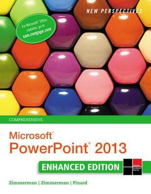 New Perspectives on Microsoft PowerPoint 2013, Comprehensive Enhanced Edition by Ann Shaffer, Beverly B. Zimmerman, S. Scott Zimmerman