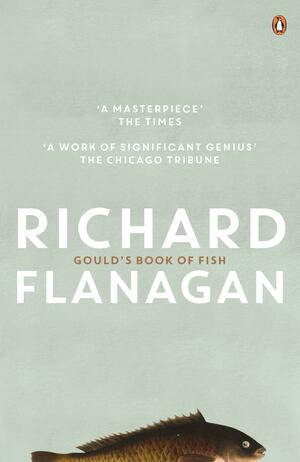 Gould's Book Of Fish by Richard Flanagan