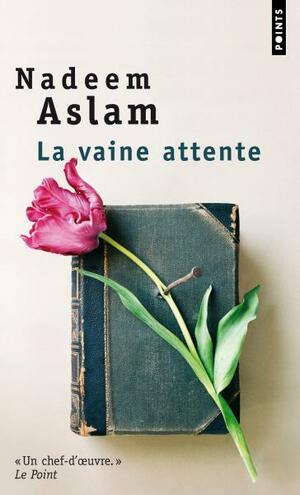 La Vaine Attente by Nadeem Aslam