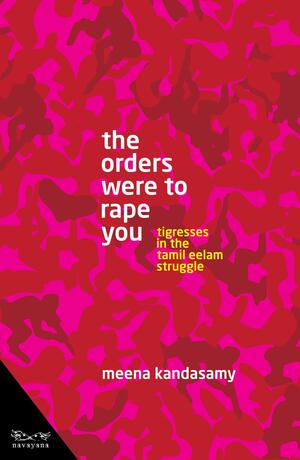 The Orders Were to Rape You by Meena Kandasamy