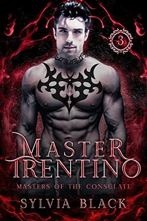 Master Trentino: Dark Vampire Romance (Masters of the Consulate Book 3)   by Sylvia Black