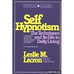 Self-Hypnotism: The Techniques and Its Use in Daily Living by Leslie M. Lecron