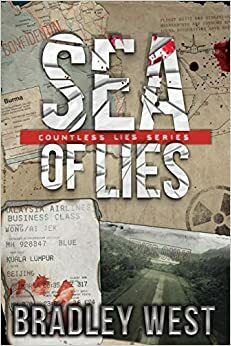 Sea of Lies: The MH370 Conspiracy Thriller by Bradley West