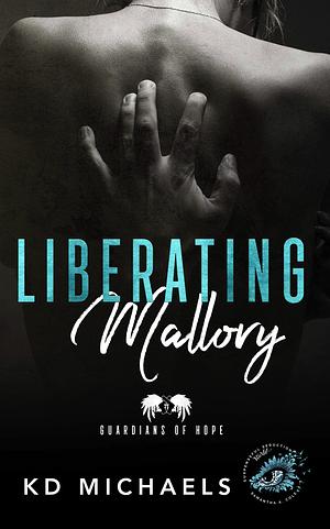 Liberating Mallory by K.D. Michaels, K.D. Michaels