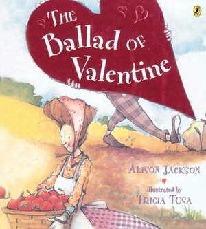 The Ballad of Valentine by Alison Jackson, Tricia Tusa