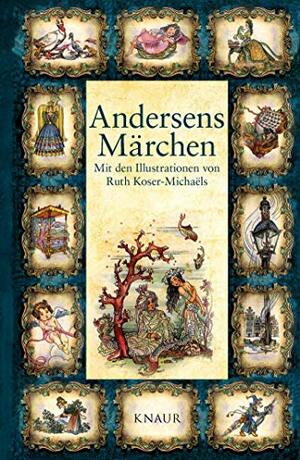 Andersens Märchen: Mit den Illustrationen von Ruth Koser-Michaëls by 