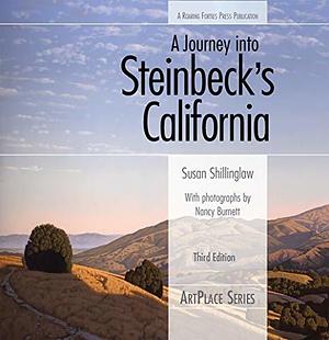 A Journey into Steinbeck's California, Third Edition by Nancy Burnett, Susan Shillinglaw, Susan Shillinglaw