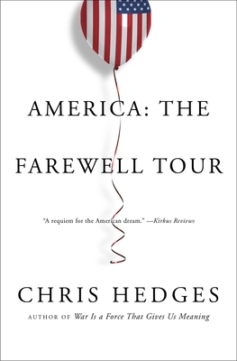 America: The Farewell Tour by Chris Hedges