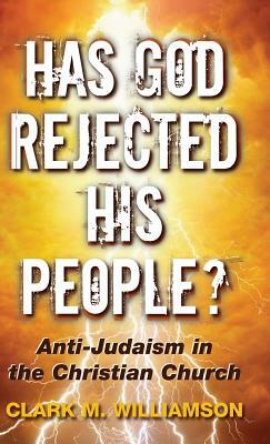 Has God Rejected His People? by Clark M. Williamson