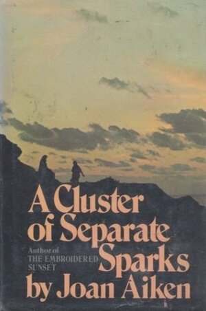 A Cluster of Separate Sparks by Joan Aiken