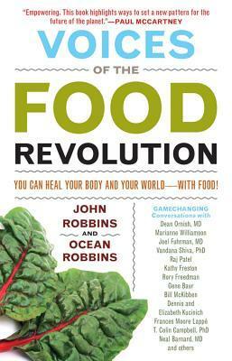 Voices of the Food Revolution: You Can Heal Your Body and Your World with Food! by Ocean Robbins, John Robbins