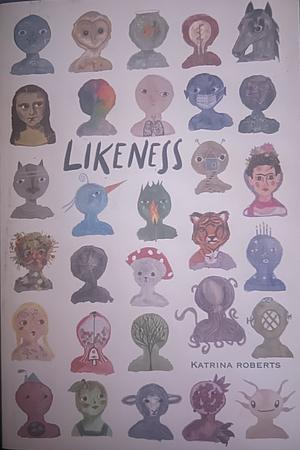 Likeness by Katrina Roberts