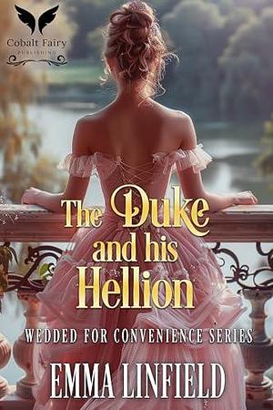 The Duke and his Hellion: A Historical Regency Romance Novel by Emma Linfield, Emma Linfield