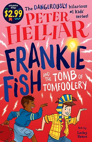 Frankie Fish and the Tomb of Tomfoolery by Peter Helliar