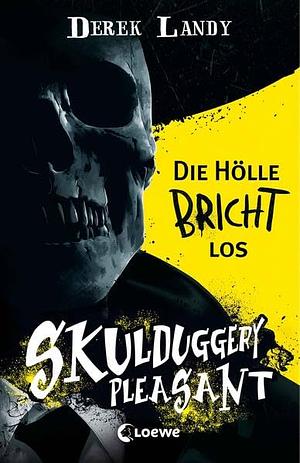 Skulduggery Pleasant (Band 15 1/2) - Die Hölle bricht los: Die Anfänge einer Legende - Das Prequel der Urban-Fantasy-Kultserie by Derek Landy