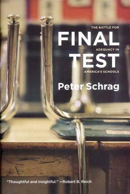 Final Test: The Battle for Adequacy in America's Schools by Peter Schrag