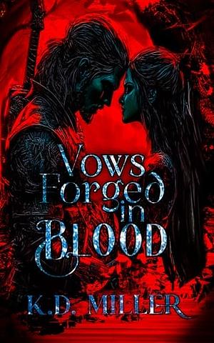 Vows Forged in Blood by K.D. Miller, K.D. Miller