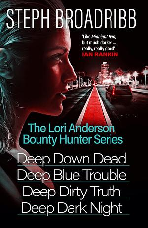 The Lori Anderson Bounty Hunter Series by Steph Broadribb, Steph Broadribb