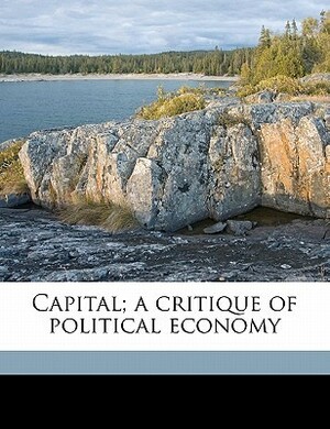 Capital; A Critique of Political Economy Volume 1 by Samuel Moore, Edward Aveling, Karl Marx