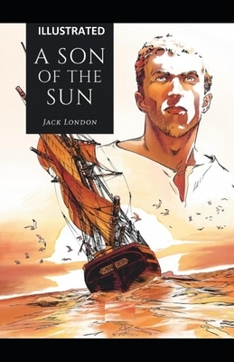 A Son of the Sun ILLUSTRATED by Jack London
