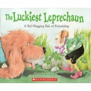 The Luckiest Leprechaun: A Tail Wagging Tail Of Friendship by Denise Brunkus, Justine Korman Fontes