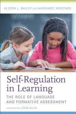 Self-Regulation in Learning: The Role of Language and Formative Assessment by Alison L. Bailey