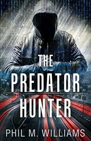 The Predator Hunter by Phil M. Williams