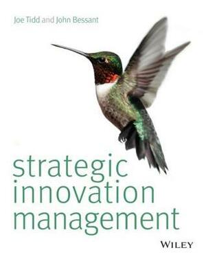 Strategic Innovation Management. Joe Tidd, John Bessant by Joe Tidd