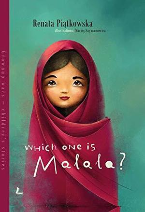 Which one is Malala?: Story of Malala for children by Katarzyna Wasilkowska, Renata Piątkowska