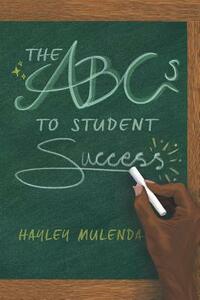 The ABCs to Student Success by Hayley Mulenda