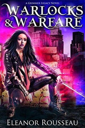 Warlocks and Warfare: A Grimmer Legacy novel by Eleanor Rousseau