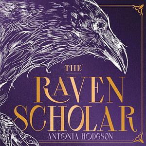 The Raven Scholar by Antonia Hodgson