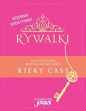 Rywalki Dziennik kreatywny by Kiera Cass