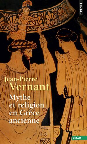 Mythe et religion en Grèce ancienne by Jean-Pierre Vernant