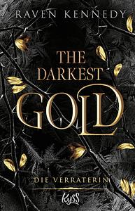 The Darkest Gold – Die Verräterin by Raven Kennedy